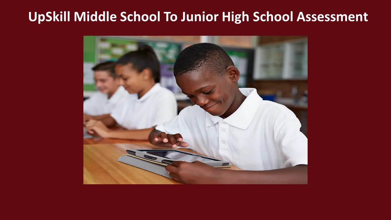 UpSkill_MiddleSchool-JuniorHighSchoolAssessmetImage UpSkill_MiddleSchool-JuniorHighSchoolAssessmetImage